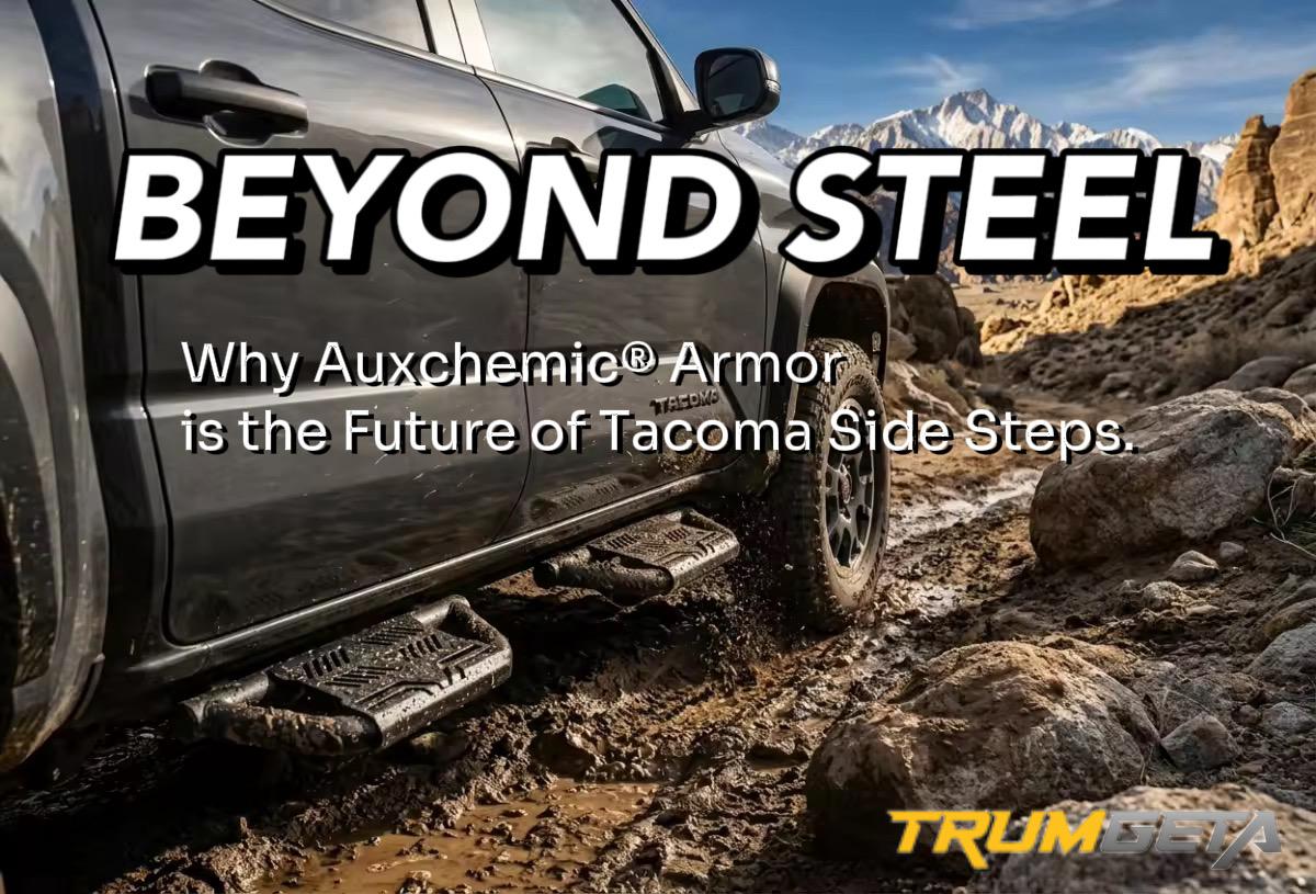 Beyond Steel: Why Auxchemic® Armor is the Future of Tacoma Side Steps.